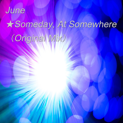 Someday, At Somewhere(Original Mix)/June