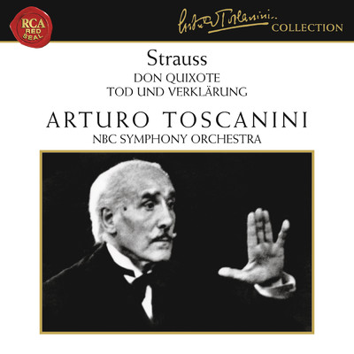 Strauss: Don Quixote, Op. 35 & Tod und Verklarung, Op. 24/Arturo Toscanini