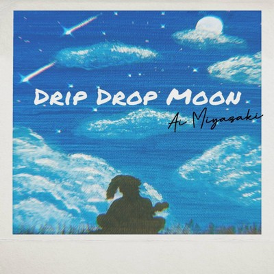 Drip Drop Moon/宮崎 愛