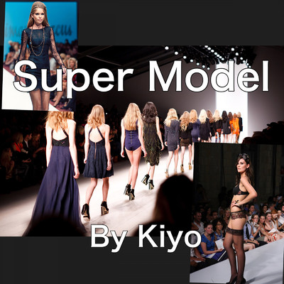 シングル/Super Model/Kiyo