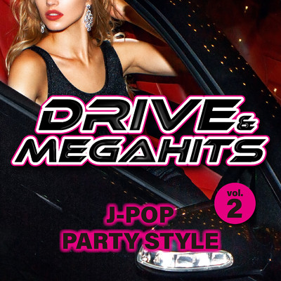 DRIVE & MEGAHITS J-POP PARTY STYLE VOL.2 (DJ MIX)/DJ KOU
