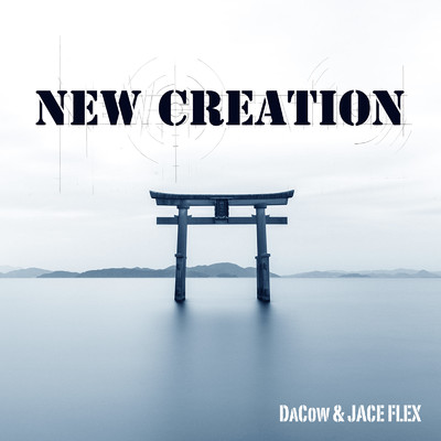New Creation/DaCow & JACE FLEX