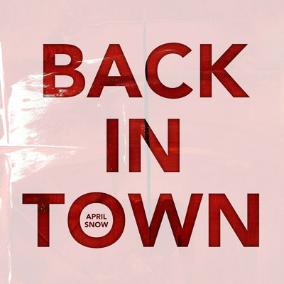 シングル/Back In Town (Acoustic Version)/April Snow