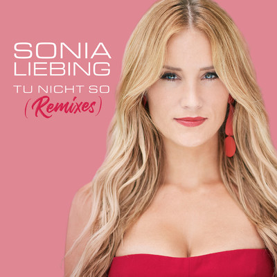 Tu nicht so (Remixes)/Sonia Liebing