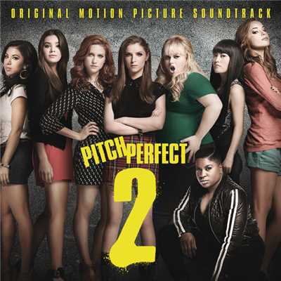 Pitch Perfect 2 (Original Motion Picture Soundtrack)/Various Artists