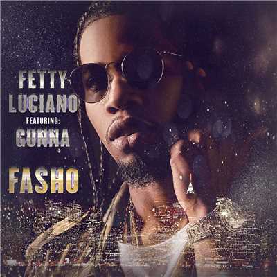 シングル/FASHO (Explicit) (featuring Gunna)/Fetty Luciano