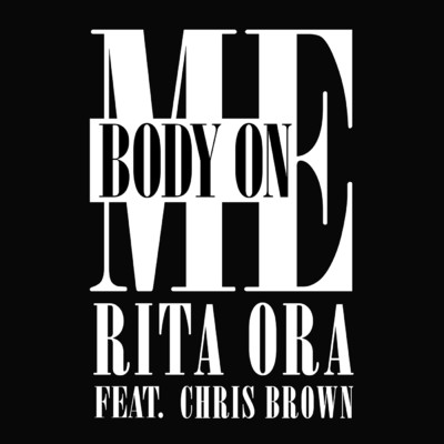 Body On Me (featuring Chris Brown)/RITA ORA
