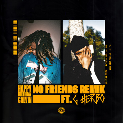 No Friends (Explicit) (featuring G Herbo／Remix)/HappyBirthdayCalvin
