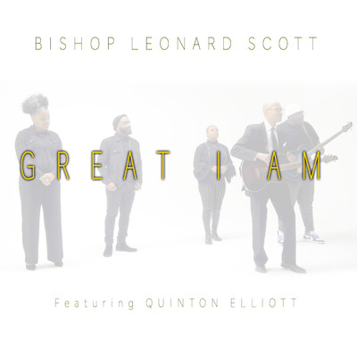 シングル/Great I Am (feat. Quinton Elliott)/Bishop Leonard Scott
