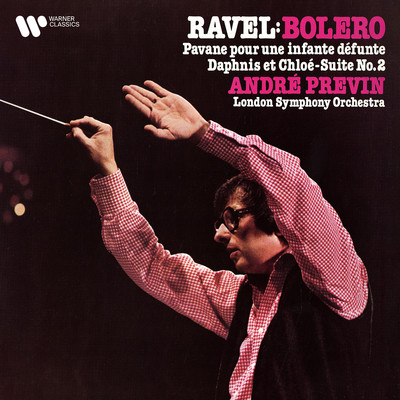 Ravel: Bolero, Pavane pour une infante defunte & Suite No. 2 de Daphnis et Chloe/Andre Previn