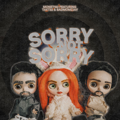 Sorry Not Sorry (feat. Takt32 & badmomzjay)/Monet192