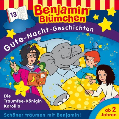 Gute Nacht Geschichten - Folge 13: Die Traumfee-Konigin Karolila/Benjamin Blumchen