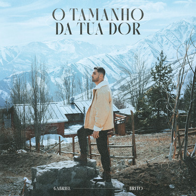 アルバム/O Tamanho da Tua Dor/Gabriel Brito