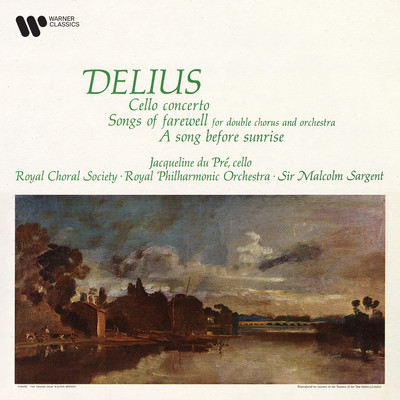 Delius: Cello Concerto, Songs of Farewell & A Song Before Sunrise/Jacqueline du Pre, Royal Philharmonic Orchestra, Malcolm Sargent