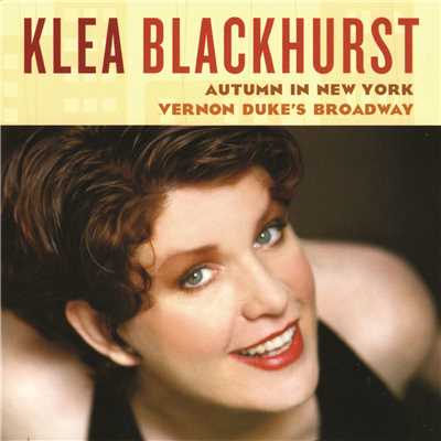 Autumn in New York: Vernon Duke's Broadway/Klea Blackhurst