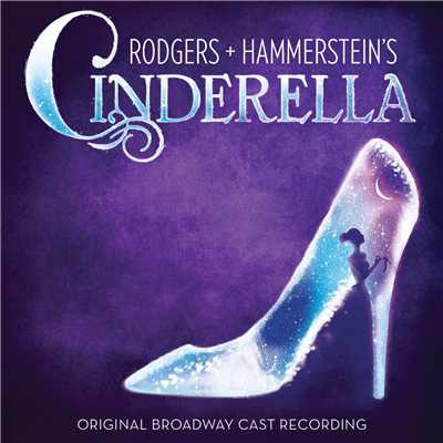 Santino Fontana, Laura Osnes & Rodgers + Hammerstein's Cinderella Original Broadway Cast Company