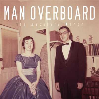アルバム/The Absolute Worst/Man Overboard