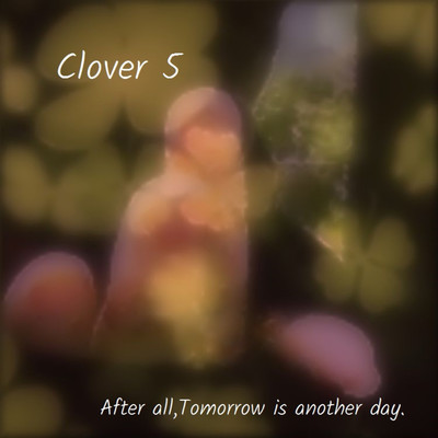 シングル/Clover 5/After all,Tomorrow is another day.