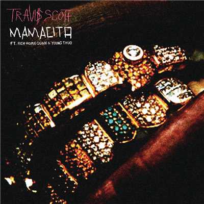 シングル/Mamacita (Explicit) feat.Rich Homie Quan,Young Thug/Travis Scott