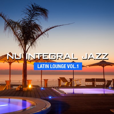 Nu Integral Jazz -Latin Lounge- vol.1/Various Artists