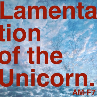 アルバム/Lamentation Of The Unicorn/AM-F7