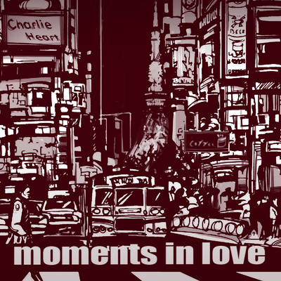 シングル/Moments In Love/Charlie Heart