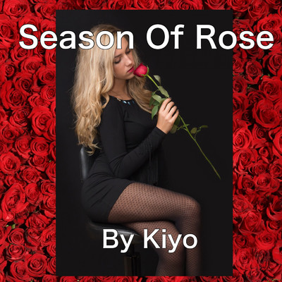 シングル/Season Of Rose/Kiyo