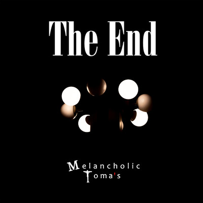 シングル/THE END/Melancholic Toma's