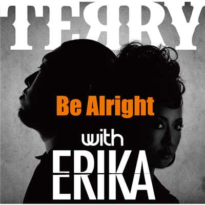 シングル/Be Alright with ERIKA/TERRY & ERIKA
