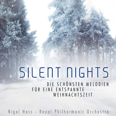 Silent Nights - Die schonsten Melodien fur eine entspannte Weihnachtszeit/ナイジェル・ヘス／ロイヤル・フィルハーモニー管弦楽団