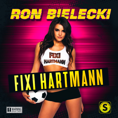 Fixi Hartmann (Explicit)/Ron Bielecki