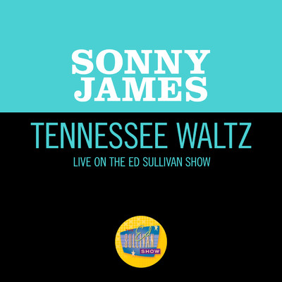 シングル/Tennessee Waltz (Live On The Ed Sullivan Show, October 11, 1970)/ソニー・ジェイムス