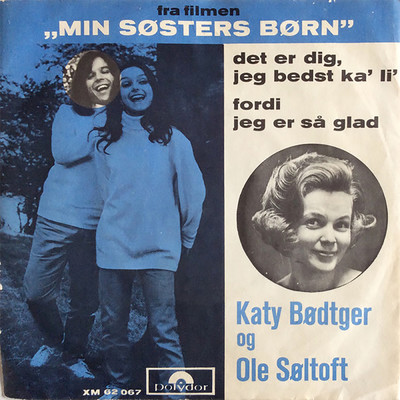 Det Er Dig, Jeg Bedst Ka' Li' (fra Filmen ”Min Sosters Born”)/Katy Bodtger／Ole Soltoft