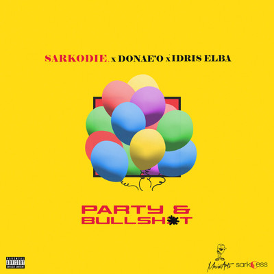 Party & Bullshit (Explicit) (featuring Donae'o, Idris Elba)/Sarkodie