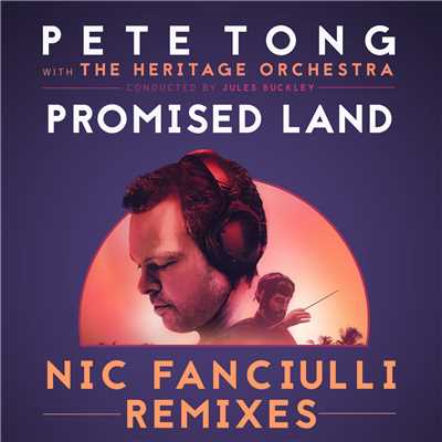 Promised Land (featuring Disciples／Nic Fanciulli Remixes)/Pete Tong／The Heritage Orchestra／ジュールス・バックリー