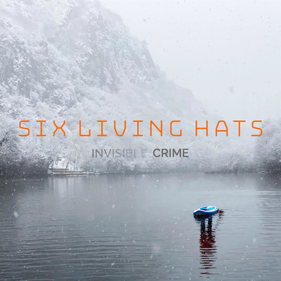 Invisible Crime/Six Living Hats