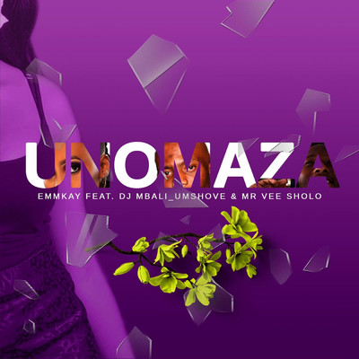 シングル/Unomaza (feat. Dj Mbali Umshove & Mr Vee Sholo)/Emmkay