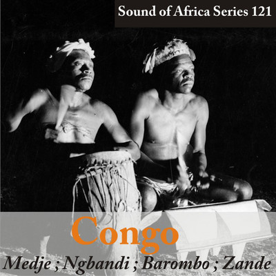 Sound of Africa Series 121: Congo (Ngbandi／Barombo／Zande)/Various Artists
