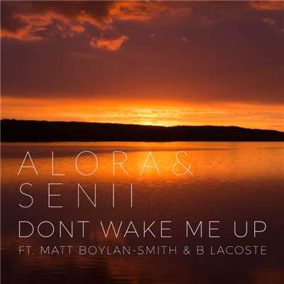 Don't Wake Me Up (feat. Matt Boylan-Smith & B. Lacoste)/Alora & Senii