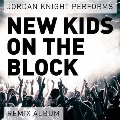 Performs New Kids On the Block (Remix Album)/Jordan Knight