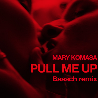 シングル/Pull Me Up (Baasch Remix)/Mary Komasa