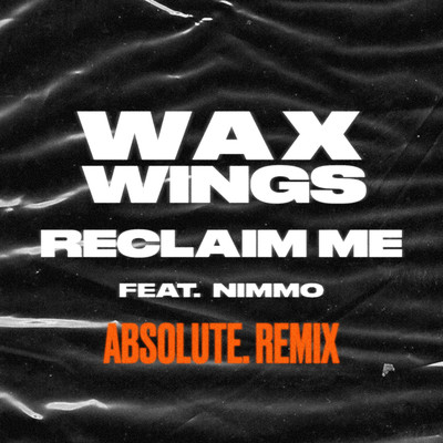 アルバム/Reclaim Me (feat. Nimmo) [ABSOLUTE. Remix]/Wax Wings