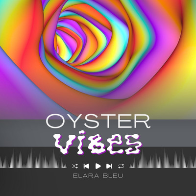 Oyster Vibes/Elara Bleu