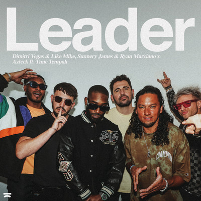 Leader/Dimitri Vegas & Like Mike x Sunnery James & Ryan Marciano x Azteck ft. Tinie Tempah