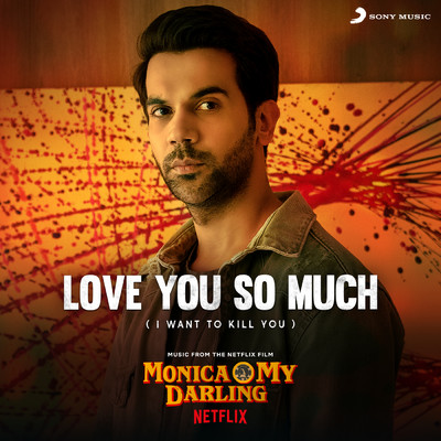 Love You So Much (From ”Monica, O My Darling”) (I Want to Kill You)/Achint／Sarita Vaz