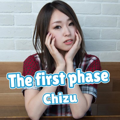 The first phase/Chizu