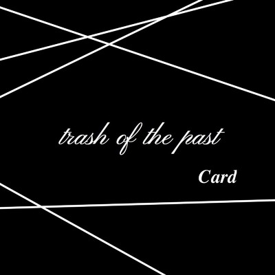 シングル/Card/trash of the past