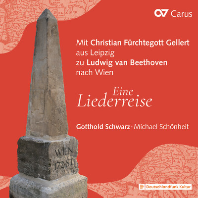 Mit Christian Furchtegott Gellert aus Leipzig zu Ludwig van Beethoven nach Wien - Eine Liederreise/Gotthold Schwarz／ミヒャエル・シェーンハイト