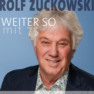 Weiter so (mit 75)/Rolf Zuckowski