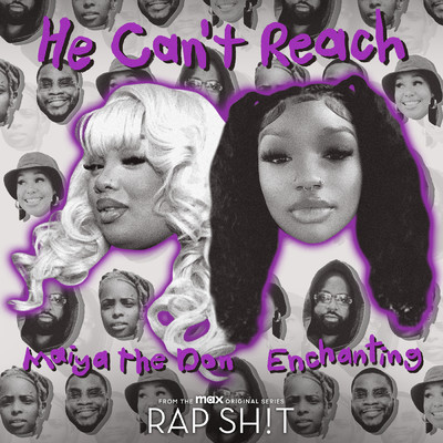 He Can't Reach (Clean) (featuring Maiya The Don／From Rap Sh！t S2: The Mixtape)/Raedio／Enchanting